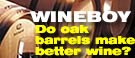 WineBoy 21: Does Oak Make Wine Taste Better?